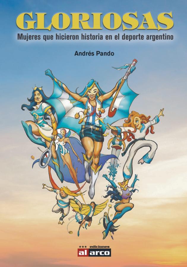 Imagen La portada de Gloriosas, la nueva obra que recorre la vida de deportistas argentinas.