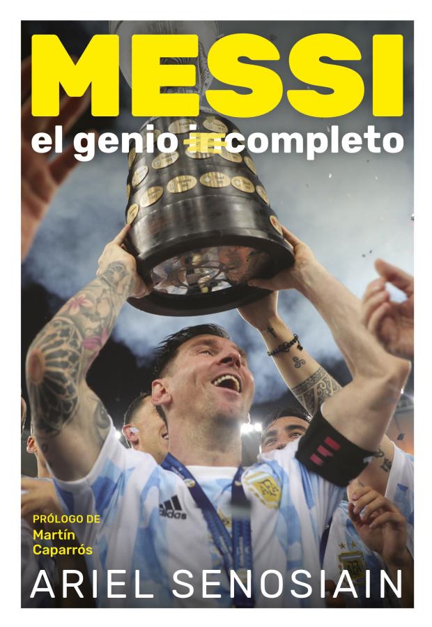 Imagen "Messi, el genio (in)completo", un libro imperdible de Ariel Senosiain