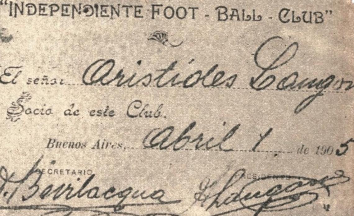 Imagen Los primeros carnets de "Independiente Foot Ball Club", en 1905. El que se reproduce pertenece al señor Arístides Langone, presidente del club, y está suscripto por él mismo. 