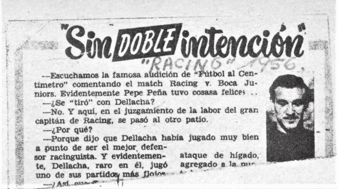 Imagen De una época en que para el impreso partidario "Racing" y Bernardo Neustadt, que lo escribía, José Gabriel González Peña veía mal el fútbol porque veía mal a Dellacha, lo que no le impidió la "contradicción" de elogiarlo como aquí lo hace en este recorte de 1956. ¿Cambió de idea? No; cambió Dellacha. 