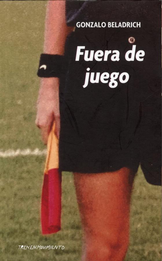 Imagen La portada de "Fuera de Juego", libro de Gonzalo Beladrich