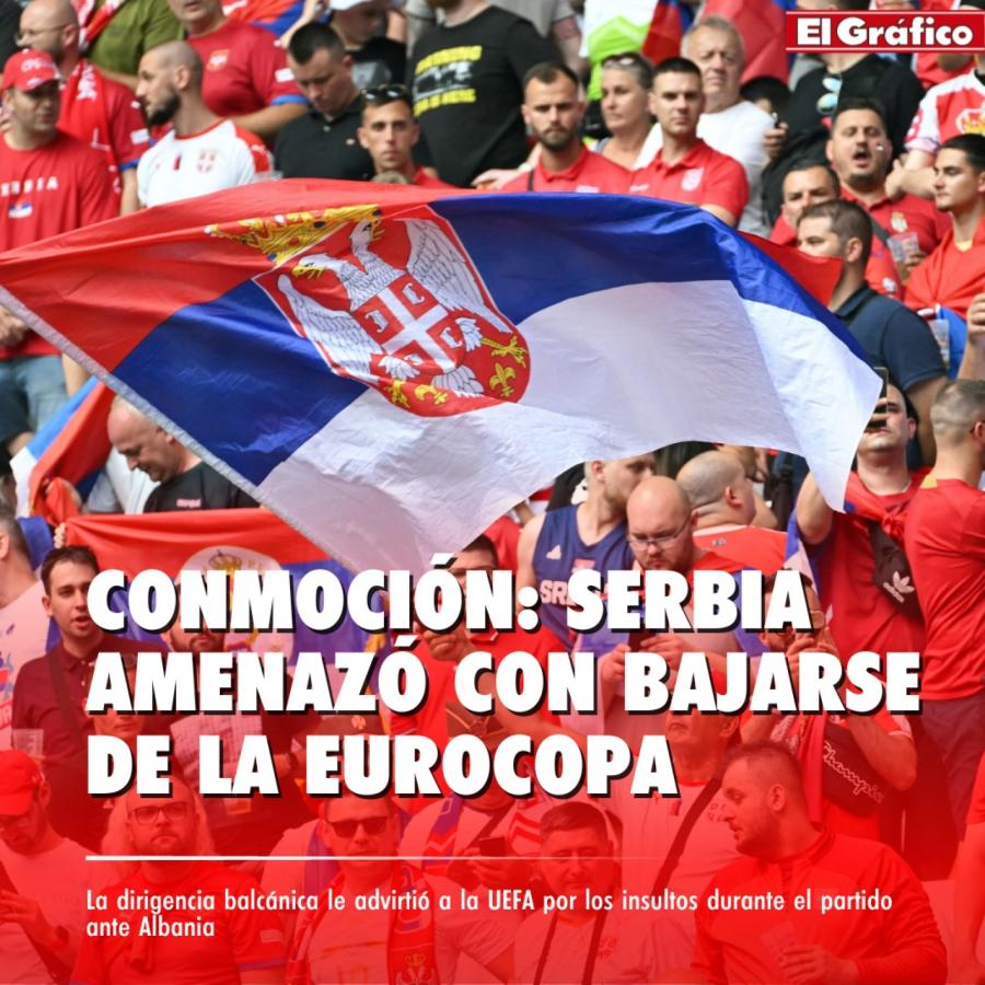 Imagen Serbia amenazó con bajarse de la Euro si la UEFA decide no sancionar a Albania y Croacia.